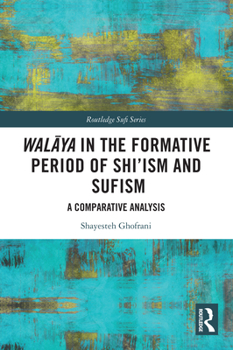 Paperback Walāya in the Formative Period of Shi'ism and Sufism: A Comparative Analysis Book