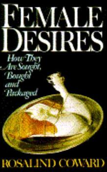 Paperback Female Desires: How They Are Sought, Bought and Packaged Book