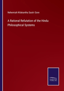 Paperback A Rational Refutation of the Hindu Philosophical Systems Book