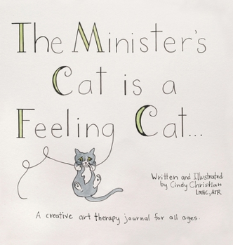 The Minister's Cat is a Feeling Cat...: A creative art therapy journal for all ages