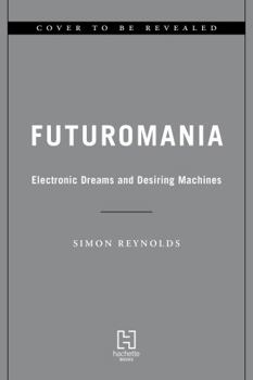Paperback Futuromania: Electronic Dreams, Desiring Machines, and Tomorrow's Music Today Book