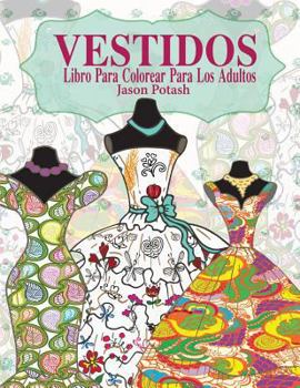 Paperback Vestidos Libro Para Colorear Para Los Adultos [Spanish] Book
