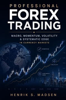 Paperback Professional Forex Trading: Macro, Momentum, Volatility & Systematic Edge in Currency Markets Book