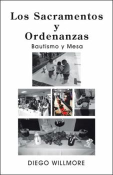 Hardcover Los Sacramentos Y Ordenanzas: Bautismo Y Mesa [Spanish] Book