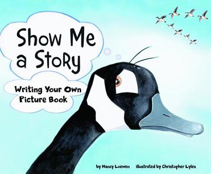 Paperback Show Me a Story: Writing Your Own Picture Book