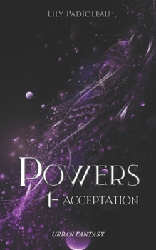 Powers: 1 - Acceptation - Book #1 of the Powers