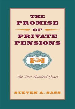 Hardcover The Promise of Private Pensions: The First Hundred Years Book