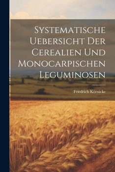 Paperback Systematische Uebersicht der Cerealien und Monocarpischen Leguminosen [German] Book