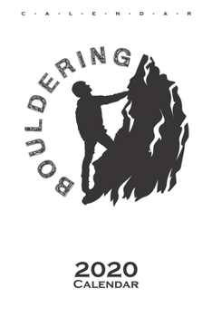 Bouldering Rock Outside Calendar 2020: Annual Calendar for Climbing fans and fitness enthusiasts