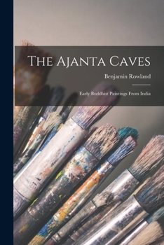 Paperback The Ajanta Caves: Early Buddhist Paintings From India Book