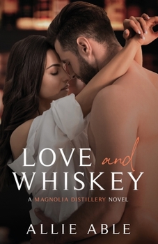 Paperback Love and Whiskey: Magnolia Distillery #1 Book