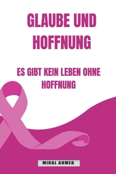 Glaube und Hoffnung Es gibt kein Leben ohne Hoffnung