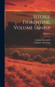 Hardcover Istorie Fiorentine, Volume 1; Volume 3 [Italian] Book
