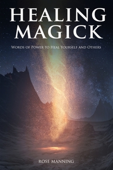 Paperback Healing Magick: Words of Power to Heal Yourself and Others Book