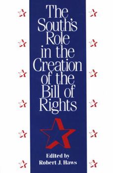 The South's Role in the Creation of the Bill of Rights: Essays (Chancellor's Symposium Series) - Book  of the Chancellor Porter L. Fortune Symposium in Southern History Series
