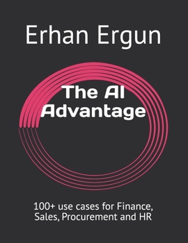 Paperback The AI Advantage: 100+ use cases for Finance, Sales, Procurement and HR Book