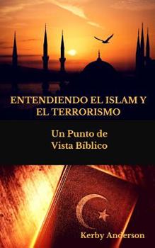 Paperback Entendiendo El Islam Y El Terrorismo: Un Punto de Vista Bíblico por [Spanish] Book