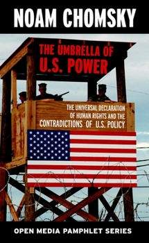 The Umbrella of US Power: The Universal Declaration of Human Rights & the Contradictions of US Policy - Book  of the Open Media