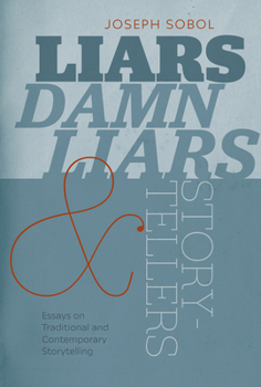 Hardcover Liars, Damn Liars, and Storytellers: Essays on Traditional and Contemporary Storytelling Book