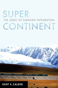 Hardcover Super Continent: The Logic of Eurasian Integration Book