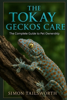 Paperback The Tokay Geckos Care: The complete guide to pet ownership Book