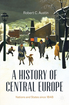 Paperback A History of Central Europe: Nations and States Since 1848 Book