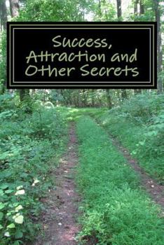 Paperback Success, Attraction and Other Secrets: Steps to Finding Your Path Book