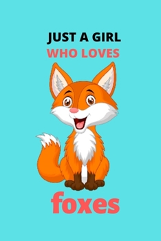 JUST A GIRL WHO LOVES FOXES: Blank Lined journal Notebook. Best gift for man, woman, girls, boys.