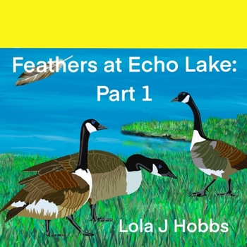 Paperback Feathers at Echo Lake Part 1: Canada geese and mallard ducks story for children ages 4-10 Book