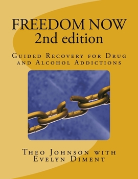 Paperback FREEDOM NOW 2nd Edition: Guided Recovery for Drug and Alcohol Addictions Book