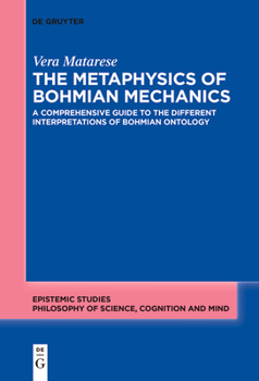 Paperback The Metaphysics of Bohmian Mechanics: A Comprehensive Guide to the Different Interpretations of Bohmian Ontology Book
