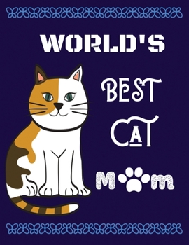 Paperback World's best cat mom: Cat Mom Notebook Blank Lined Journal for Kitty Owners & Lovers (A Gift of Appreciation for Awesome Fur Moms) Book