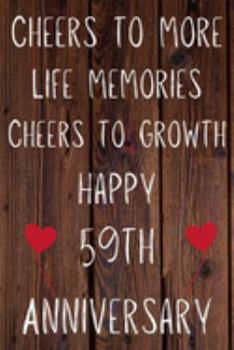 Paperback Cheers To More Life Memories Cheers To Growth Happy 59th Anniversary: Funny 59th Cheers to more life memoreis cheers to growth happy anniversary Birth Book