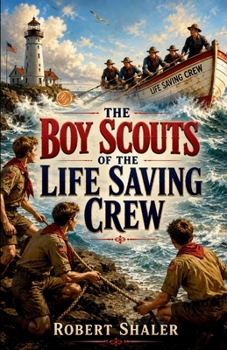 The Boy Scouts of the Life Saving Crew
