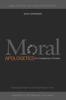 Paperback Moral Apologetics for Contemporary Christians: Pushing Back Against Cultural and Religious Critics Book