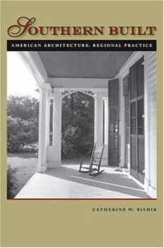 Hardcover Southern Built: American Architecture, Regional Practice Book