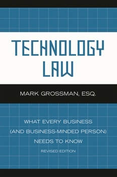 Paperback Technology Law: What Every Business (And Business-Minded Person) Needs to Know Book