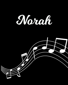 Norah: Sheet Music Note Manuscript Notebook Paper Personalized Custom First Name Initial N Musician Composer Instrument Composition Book 12 Staves a Page Staff Line Notepad Notation Guide Create Compo