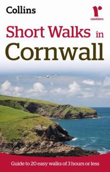 Paperback Short Walks in Cornwall: Guide to 20 Easy Walks of 3 Hours or Less (Collins Ramblers Short Walks) Book