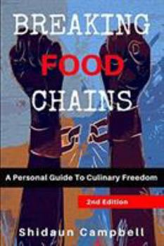 Paperback Breaking Food Chains: A Personal Guide to Culinary Freedom Book