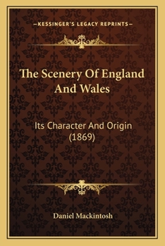 Paperback The Scenery Of England And Wales: Its Character And Origin (1869) Book
