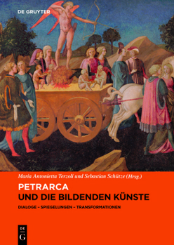 Hardcover Petrarca Und Die Bildenden Künste: Dialoge, Spiegelungen, Transformationen [German] Book