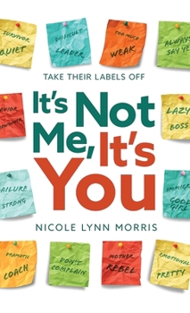 Hardcover It's Not Me, It's You: Take Their Labels Off Book
