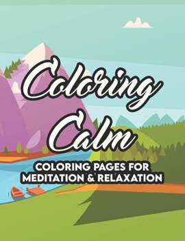 Paperback Coloring Calm Coloring Pages For Meditation & Relaxation: Relaxing Patterns And Designs To Color For Relaxation, Calming Coloring Sheets Book