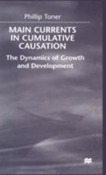 Hardcover Main Currents in Cumulative Causation: The Dynamics of Growth and Development Book