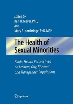 The Health of Sexual Minorities: Public Health Perspectives on Lesbian, Gay, Bisexual and Transgender Populations
