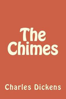 The Chimes: A Goblin Story or Some Bells That Rang an Old Year Out and a New Year In