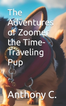 Paperback The Adventures of Zoomer the Time-Traveling Pup Book