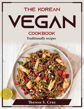Paperback The Korean Vegan Cookbook: Traditionally recipes Book