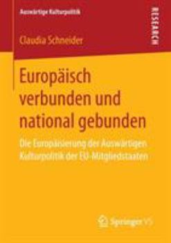 Paperback Europäisch Verbunden Und National Gebunden: Die Europäisierung Der Auswärtigen Kulturpolitik Der Eu-Mitgliedstaaten [German] Book